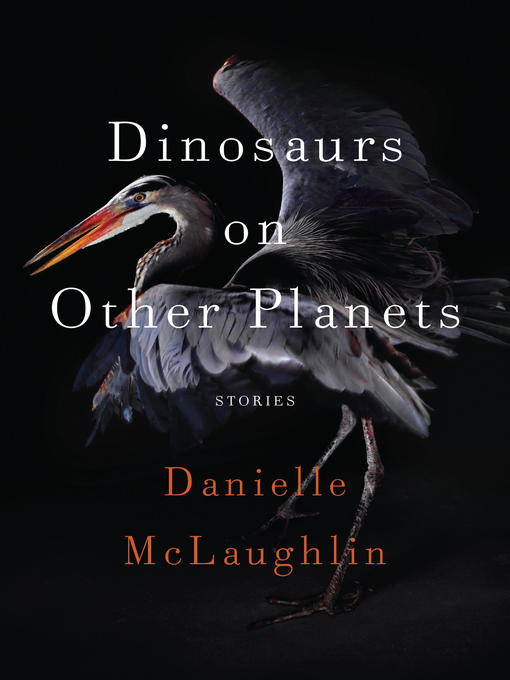 Title details for Dinosaurs on Other Planets by Danielle McLaughlin - Available